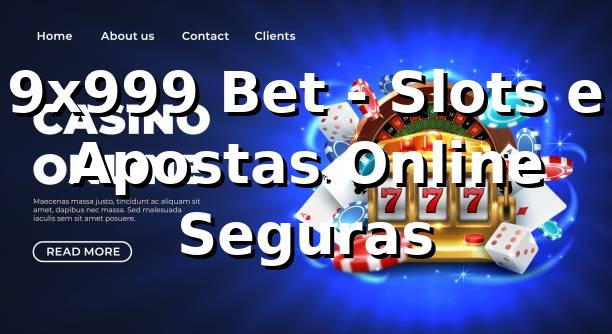 9x999 Bet - Slots e Apostas Online Seguras
